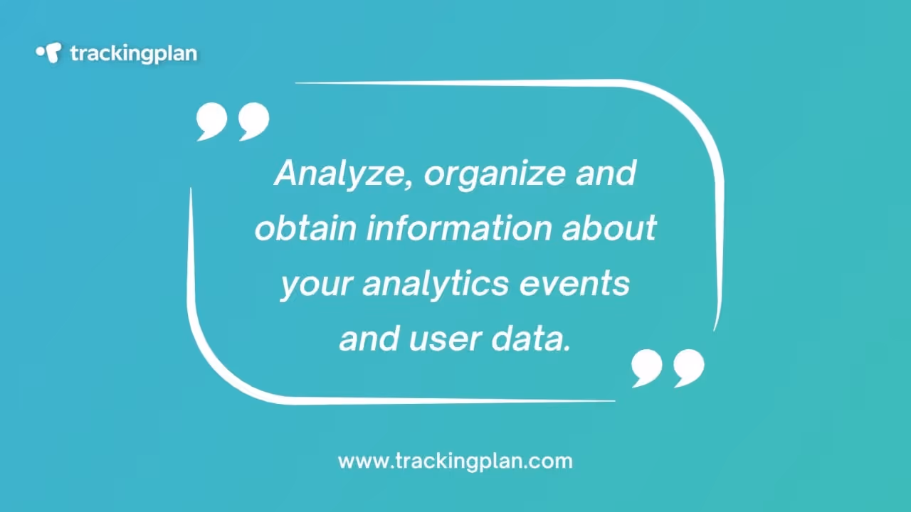 Trackingplan: Analyze, organize and obtain information about your analytics events and user data.